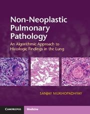 Non-Neoplastic Pulmonary Pathology with Online Resource: An Algorithmic Approach to Histologic Findings in the Lung