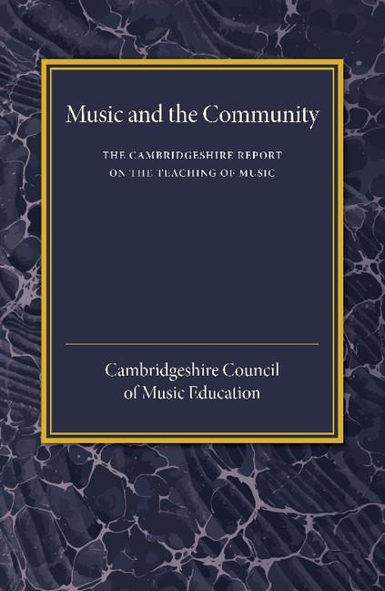 The Cambridgeshire Report on the Teaching of Music: Music and the Community