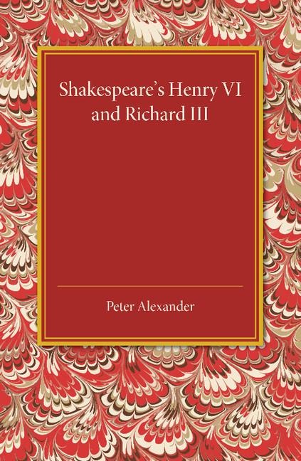 Shakespeares Henry VI and Richard III