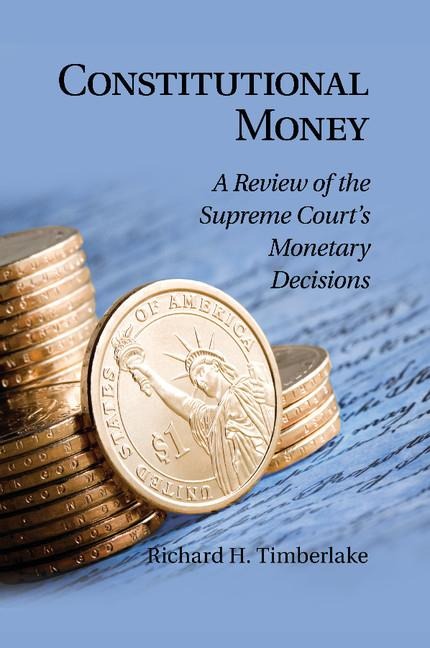 Constitutional Money: A Review of the Supreme Courts Monetary Decisions