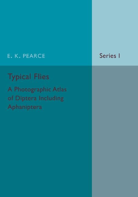 Typical Flies: Volume 1: A Photographic Atlas of Diptera