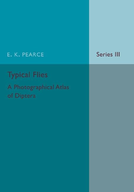 Typical Flies: Volume 3: A Photographic Atlas of Diptera