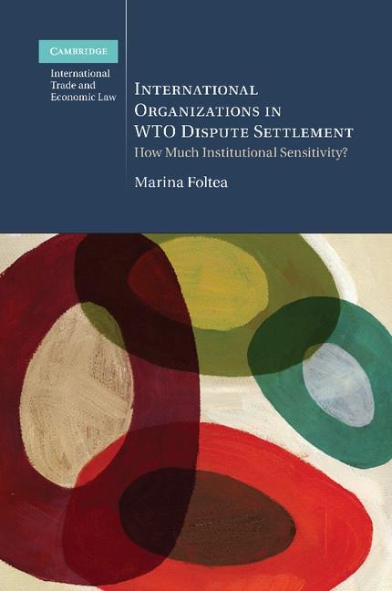 International Organizations in Wto Dispute Settlement: How Much Institutional Sensitivity?