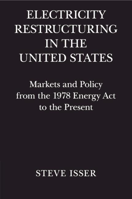 Electricity Restructuring in the United States: Markets and Policy from the 1978 Energy ACT to the Present