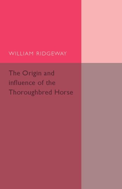 The Origin and Influence of the Thoroughbred             Horse