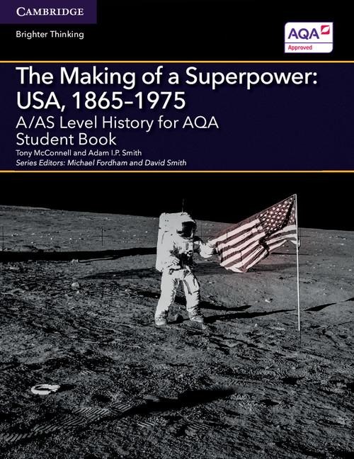 A/AS Level History for AQA The Making of a Superpower: USA, 1865-1975