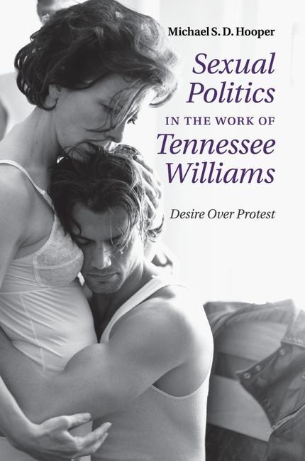 Sexual Politics in the Work of Tennessee             Williams