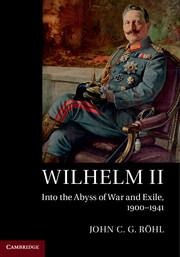 Wilhelm II: Into the Abyss of War and Exile, 1900-1941