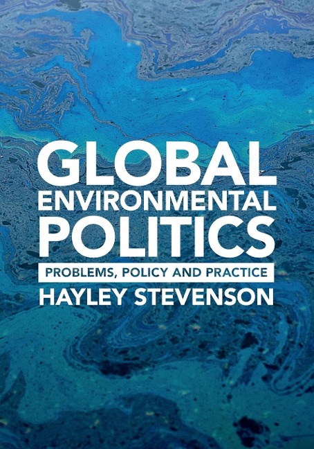 Global Environmental Politics: Problems, Policy and Practice