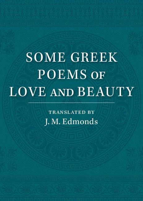 Some Greek Poems of Love and Beauty