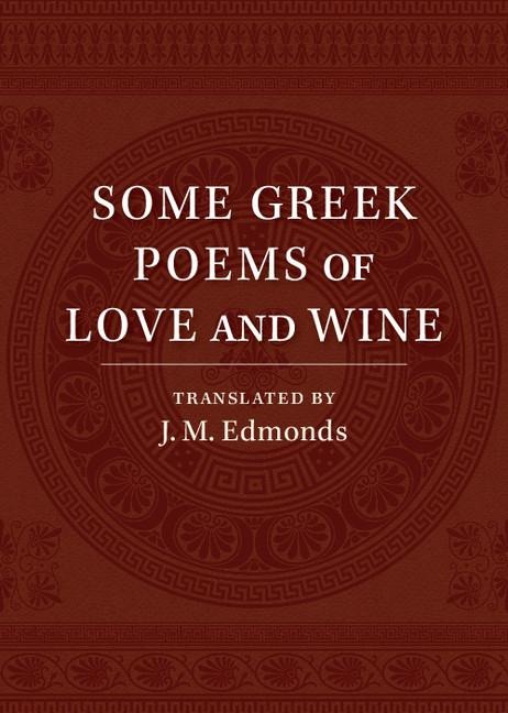 Some Greek Poems of Love and Wine