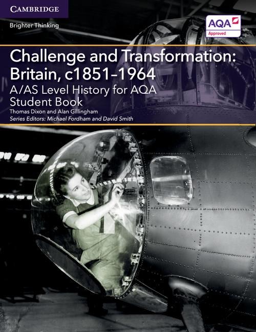 A/AS Level History for AQA Challenge and Transformation: Britain, c1851-1964
