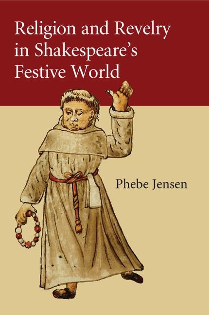 Religion and Revelry in Shakespeares Festive             World