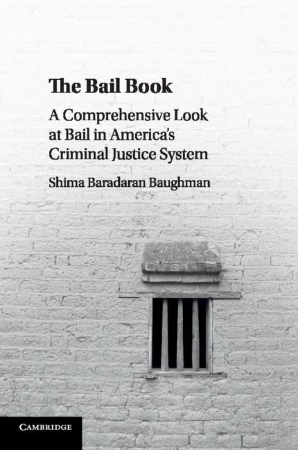 The Bail Book: A Comprehensive Look at Bail in Americas Criminal Justice System