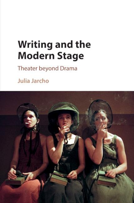Writing and the Modern Stage: Theater Beyond Drama