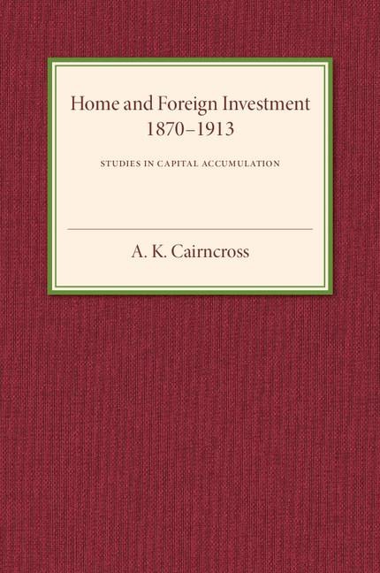 Home and Foreign Investment, 1870-1913