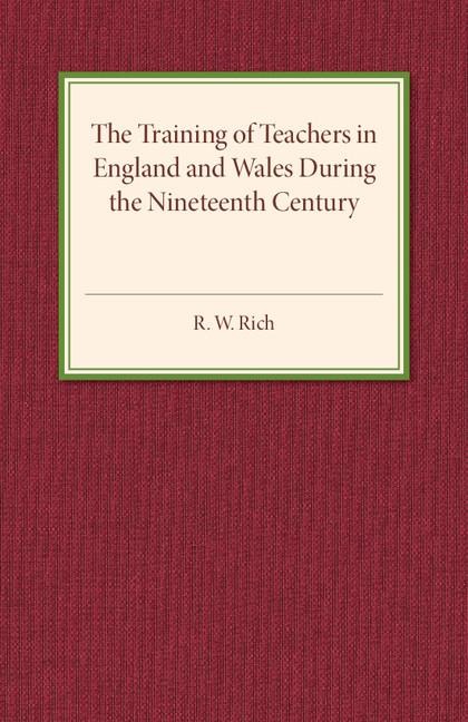 The Training of Teachers in England and Wales during the Nineteenth Century