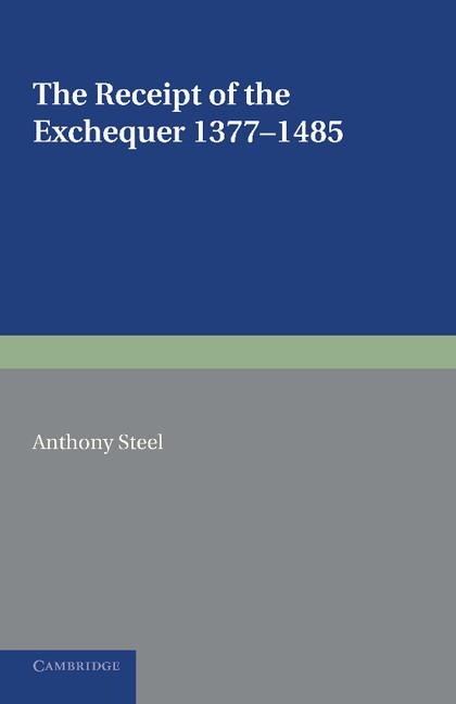 The Receipt of the Exchequer: 1377 1485