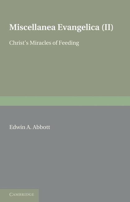 Miscellanea Evangelica: Volume 2, Christs Miracles of Feeding