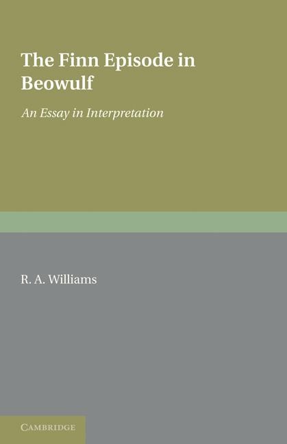 The Finn Episode in Beowulf: An Essay in Interpretation