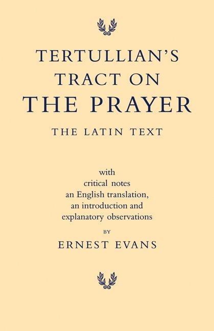 Tertullians Tract on the Prayer: The Latin Text