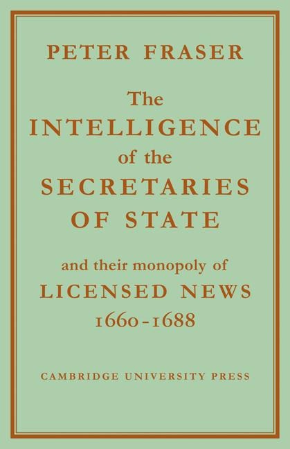 The Intelligence of the Secretaries of State: And Their Monopoly of Licensed News