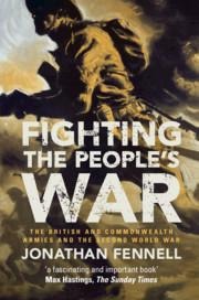 Fighting the Peoples War: The British and Commonwealth Armies and the Second World War