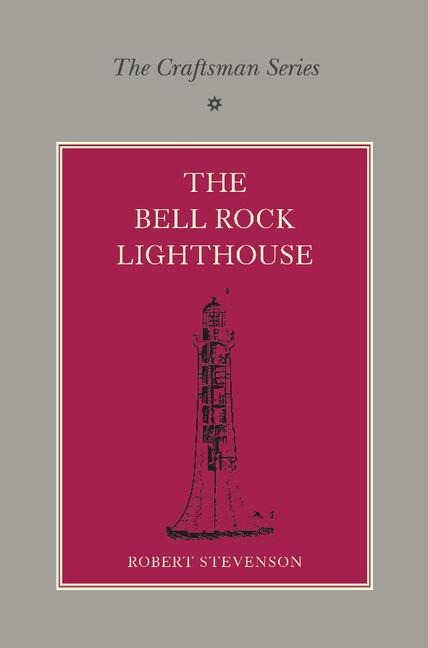 The Craftsman Series: The Bell Rock Lighthouse
