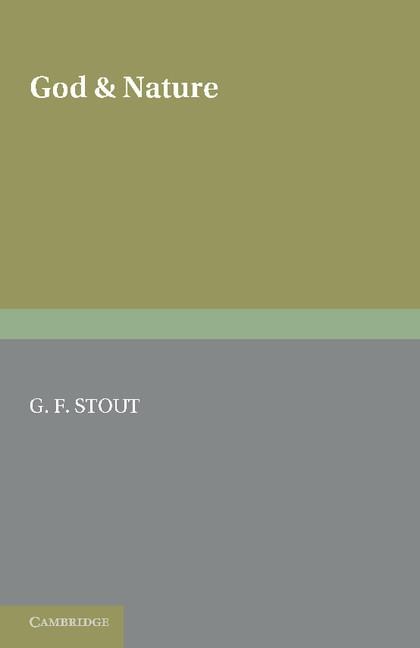 God and Nature: The Second of Two Volumes Based on the Gifford Lectures Delivered in the University of Edinburgh in 1919 and 1921