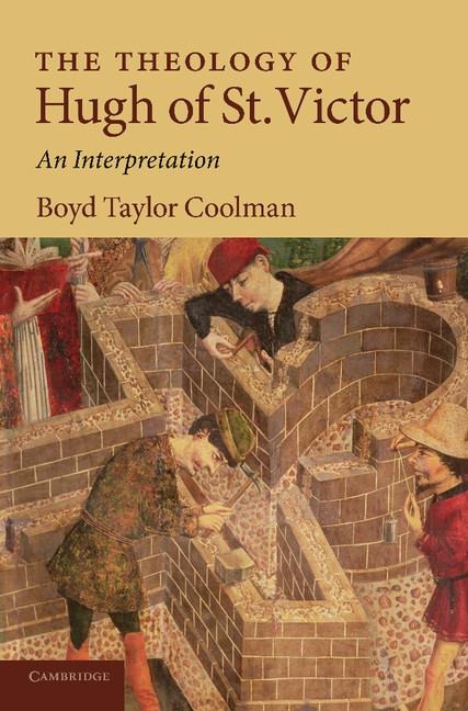The Theology of Hugh of St. Victor: An Interpretation