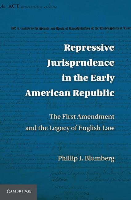Repressive Jurisprudence in the Early American Republic: The First Amendment and the Legacy of English Law