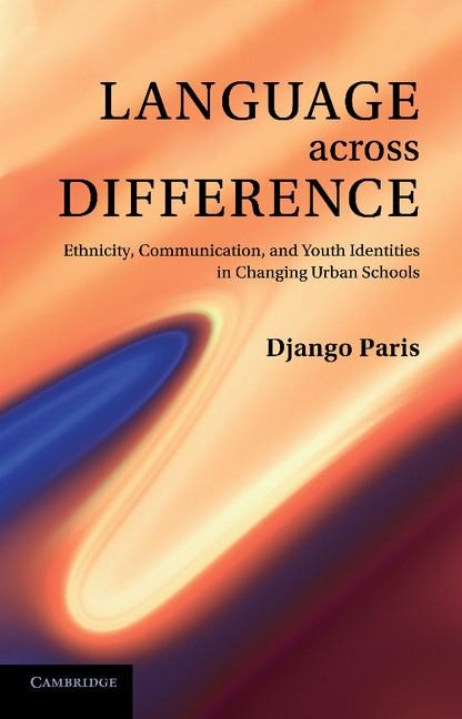 Language Across Difference: Ethnicity, Communication, and Youth Identities in Changing Urban Schools