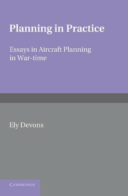 Planning in Practice: Essays in Aircraft Planning in War-Time