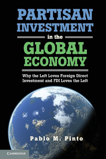 Partisan Investment in the Global Economy: Why the Left Loves Foreign Direct Investment and FDI Loves the Left