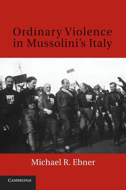 Ordinary Violence in Mussolinis Italy