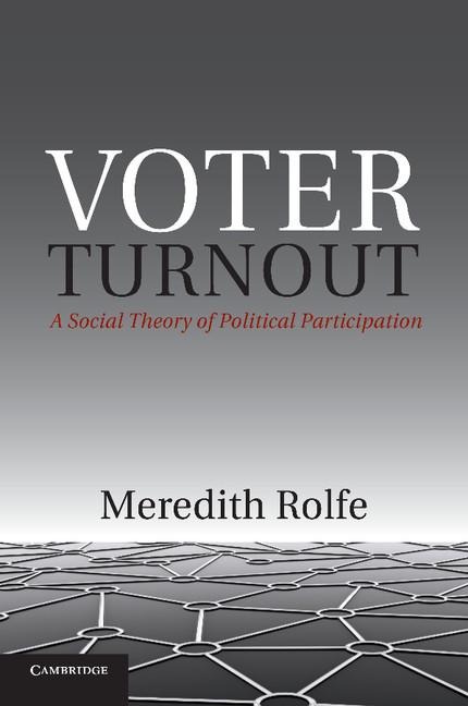 Voter Turnout: A Social Theory of Political Participation
