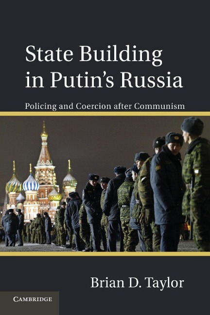 State Building in Putin S Russia: Policing and Coercion After Communism