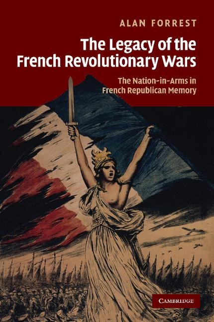 The Legacy of the French Revolutionary Wars: The Nation-In-Arms in French Republican Memory