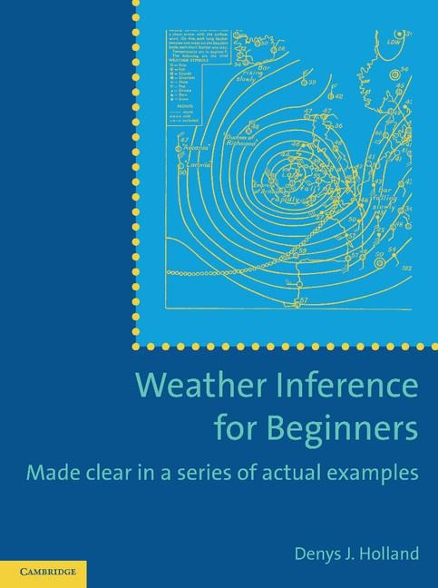 Weather Inference for Beginners: Made Clear in a Series of Actual Examples