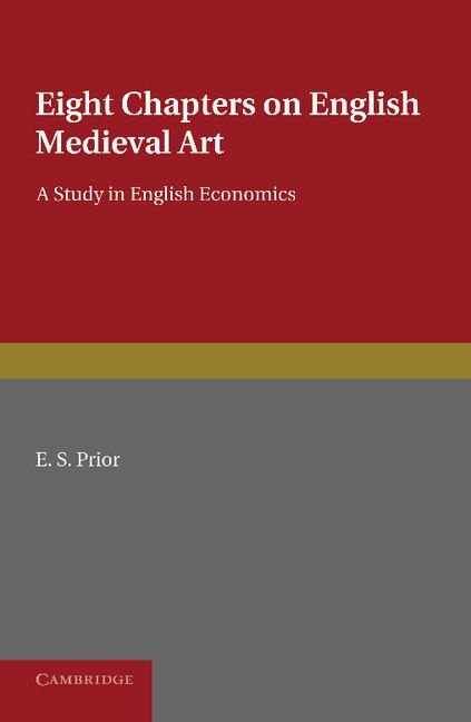 Eight Chapters on English Medieval Art: A Study in English Economics