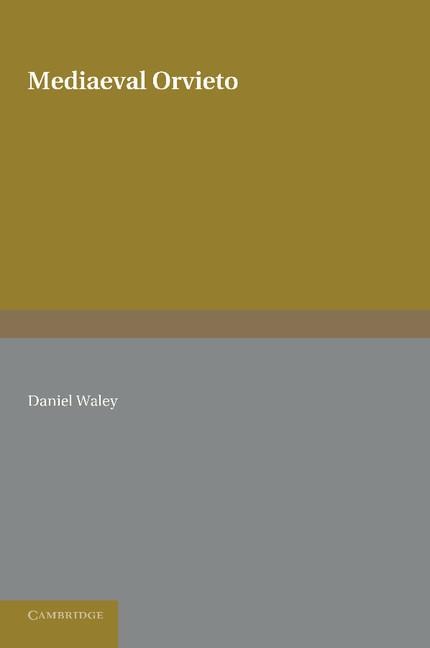 Mediaeval Orvieto: The Political History of an Italian City-State 1157 1334