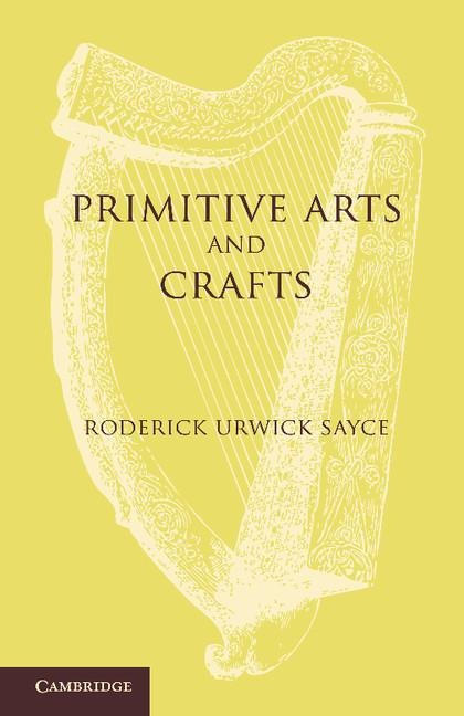Primitive Arts and Crafts: An Introduction to the Study of Material Culture
