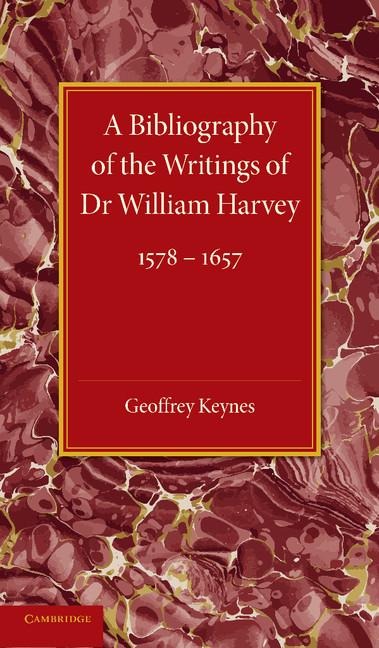 A Bibliography of the Writings of Dr William Harvey: 1578 1657