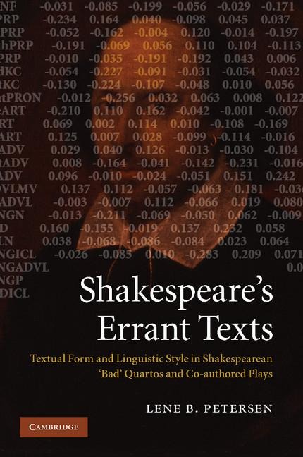 Shakespeares Errant Texts: Textual Form and Linguistic Style in Shakespearean Bad Quartos and Co-Authored Plays
