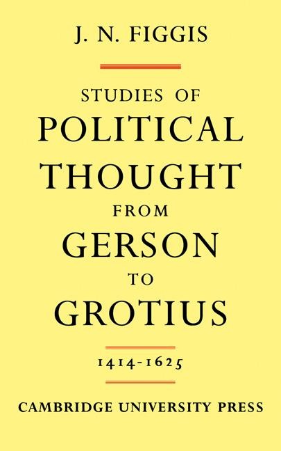 Studies of Political Thought from Gerson to Grotius: 1414 1625