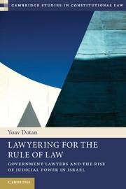 Lawyering for the Rule of Law: Government Lawyers and the Rise of Judicial Power in Israel