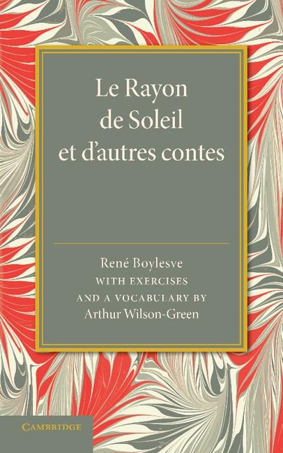 Le Rayon de Soleil Et D'Autres Contes: With Exercises and a Vocabulary