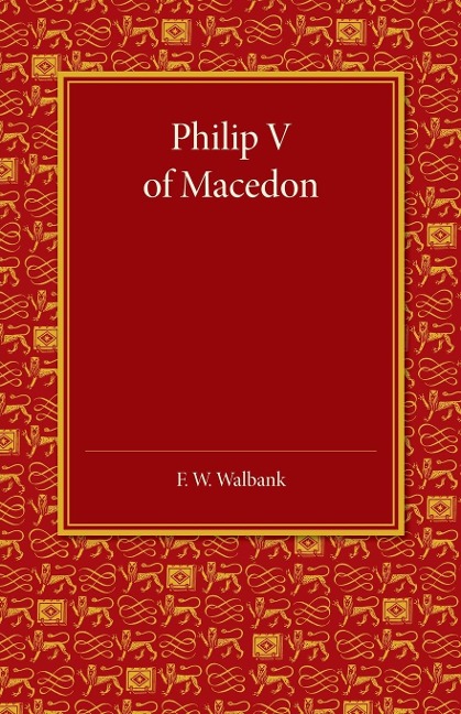 Philip V of Macedon: The Hare Prize Essay 1939