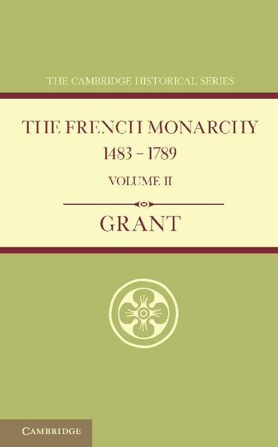 The French Monarchy 1483 1789: Volume 2