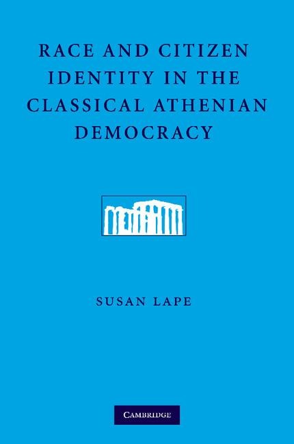 Race and Citizen Identity in the Classical Athenian             Democracy
